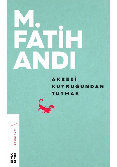 Ketebe Akrebi Kuyruğundan Tutmak