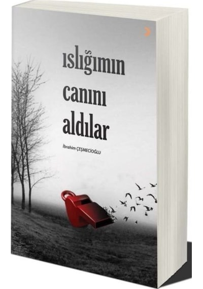 Islığımın Canını Aldılar / İbrahim Çeşmecioğlu