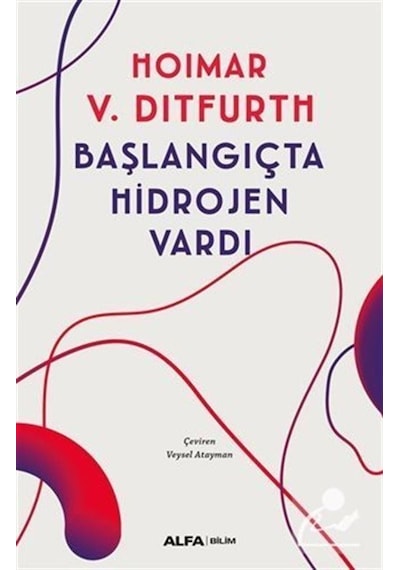 Başlangıçta Hidrojen Vardı  - Hoimar Von Ditfurth  - Alfa Yayıncılık