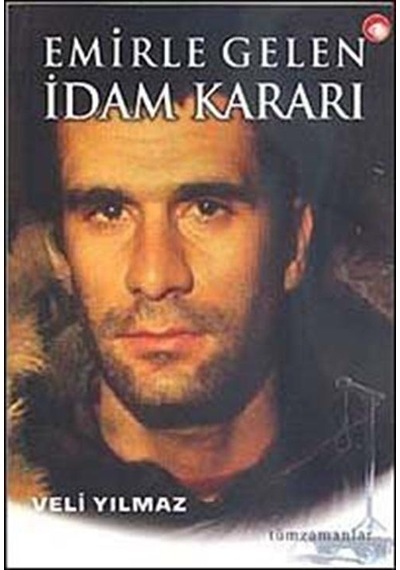 Emirle Gelen İdam Kararı / Veli Yılmaz