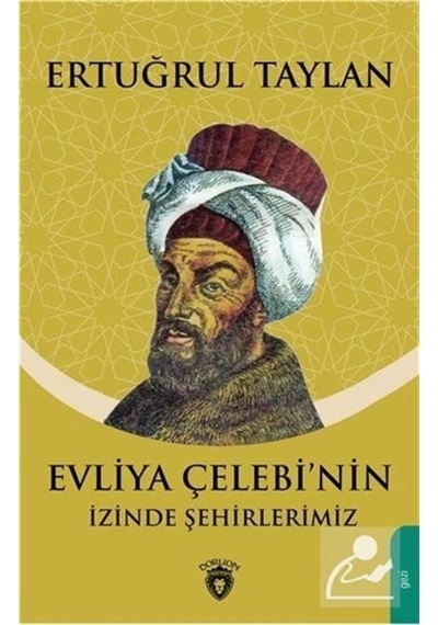 Evliya Çelebi'nin İzinde Şehirlerimiz - Ertuğrul Taylan - Dorlion Yayınevi