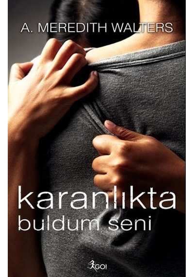 Karanlıkta Buldum Seni - A. Meredith Walters - GO!