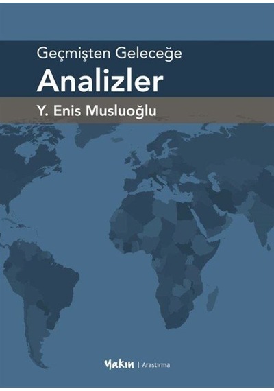 Geçmişten Geleceğe Analizler / Y. Enis Musluoğlu