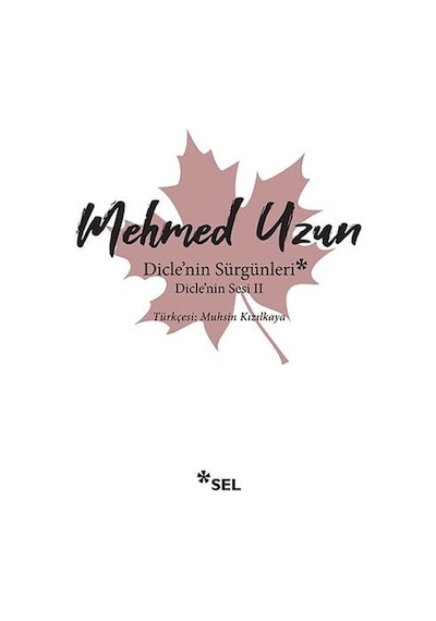 Dicle'nin Sürgünleri - Dicle'nin Sesi 2 - Mehmed Uzun - Sel Yayıncılık