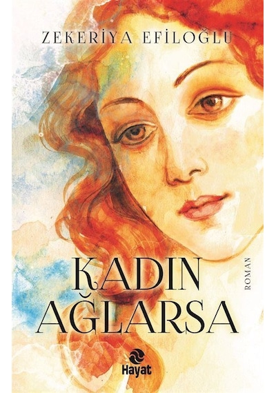 Kadın Ağlarsa - Zekeriya Efiloğlu - Hayat Yayıncılık