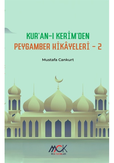 Kur'an-ı Kerim'den Peygamber Hikayeleri 2 / Mustafa Cankurt