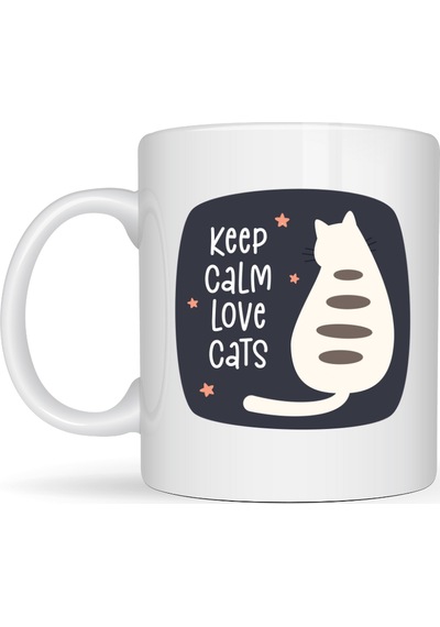 Keep Calm Love Cats Kedi Temalı Porselen Kupa Model 56 Sevimli Tasarım , Kahve & Çay Kupası Diğer