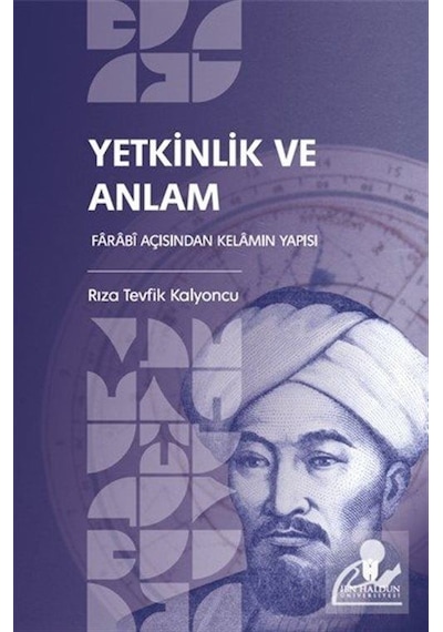 Yetkinlik Ve Anlam: Farabî Açısından Kelamın Yapısı / Rıza Tev...