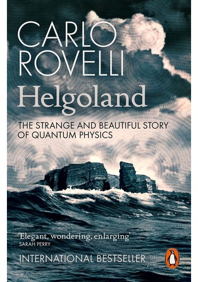 Helgoland The Strange And Beautiful Story Of Quantum Physics - Pe