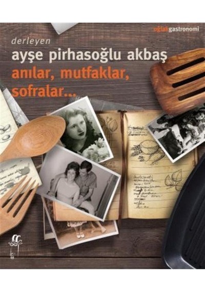 Anılar Mutfaklar Sofralar- Oğlak Yayıncılık