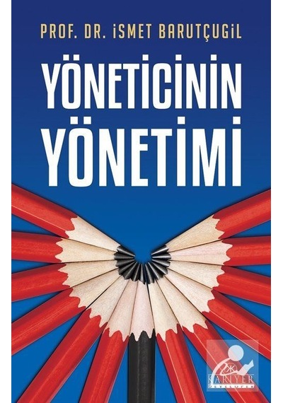 Yöneticinin Yönetimi / Prof. Dr. Ismet Barutçugil