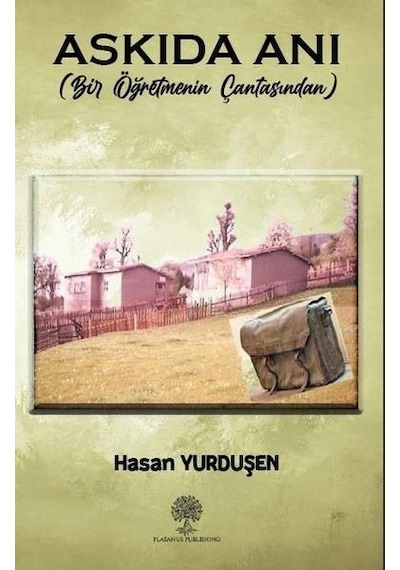 Askıda Anı - Bir Öğretmenin Çantasından - Hasan Yurduşen - Platanus Publishing