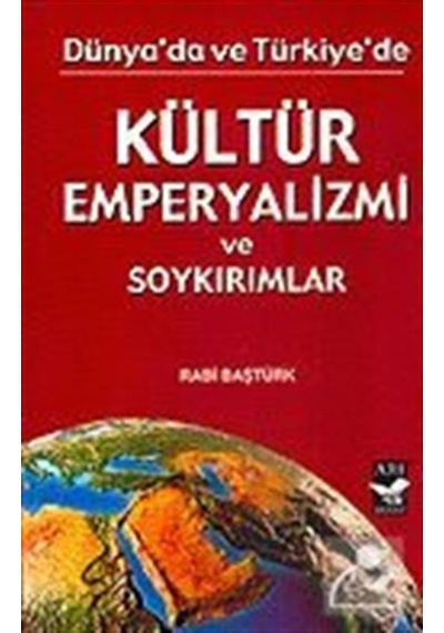 Kültür Emperyalizmi ve Soykırımlar - Rabi Baştürk - Arı Sanat Yayınevi