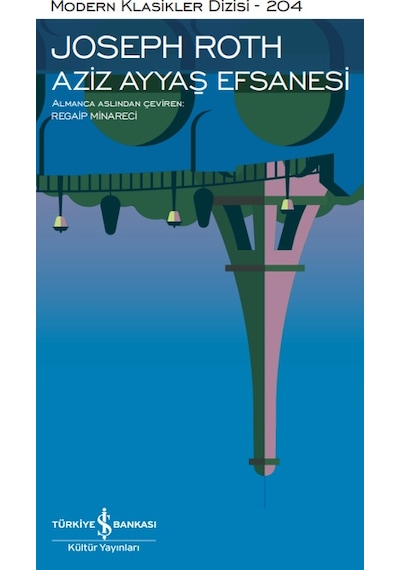 Aziz Ayyaş Efsanesi - Modern Klasikler 204 - Joseph Roth - İş Bankası Kültür Yayınları