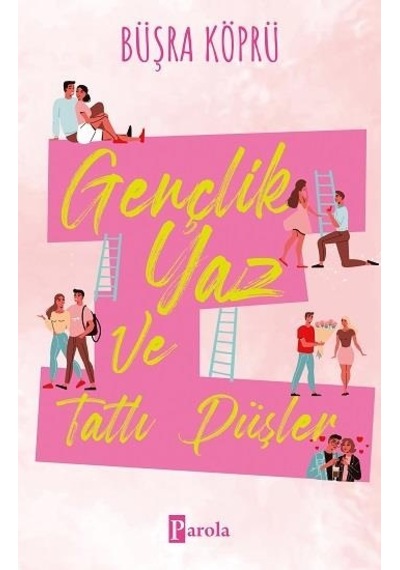 Gençlik Yaz ve Tatlı Düşler - Büşra Köprü - Parola Yayınları