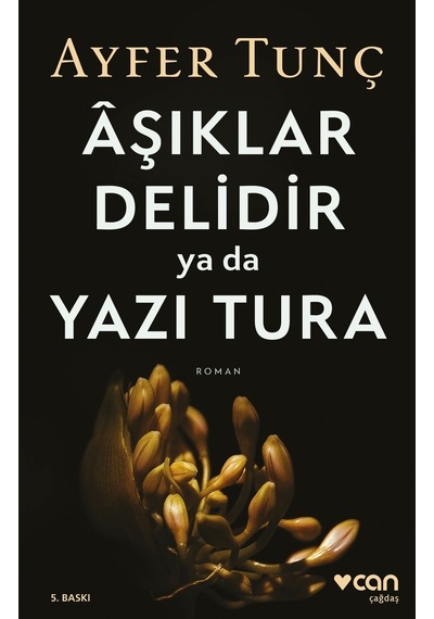 Âşıklar Delidir Ya Da Yazı Tura - Ayfer Tunç - Can Yayınları