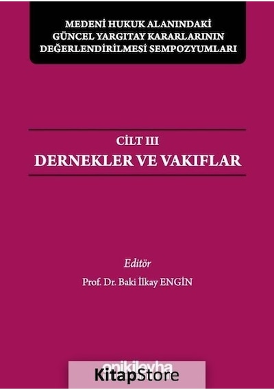 Medeni Hukuk Alanındaki Güncel Yargıtay Kararlarının Değerlendirilmesi Sempozyumları Cilt 3 - Dernek - Baki İlkay Engin - On İki Levha Yayıncılık