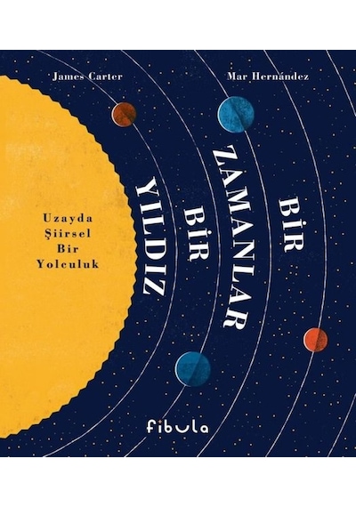 Bir Zamanlar Bir Yıldız - Uzayda Şiirsel Bir Yolculuk - James Carter - Fibula Yayıncılık
