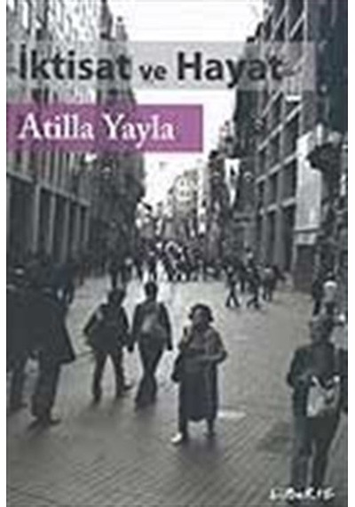 İktisat ve Hayat / Atilla Yayla