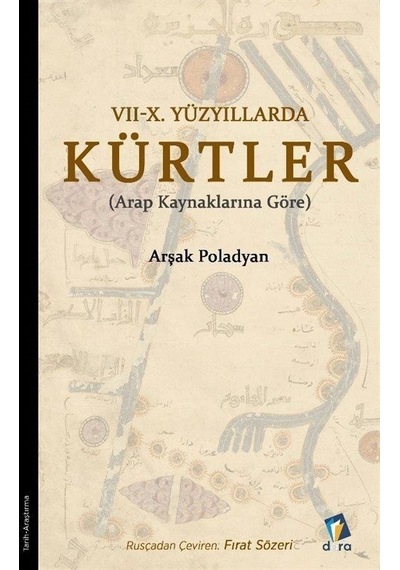 7-10. Yüzyıllarda Kürtler - Arap Kaynaklarına Göre - Arşak Poladyan - Dara