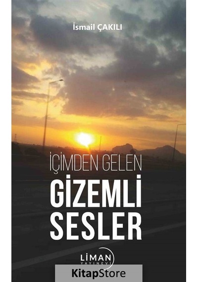 İçimden Gelen Gizemli Sesler - İsmail Çakılı - Liman Yayınevi