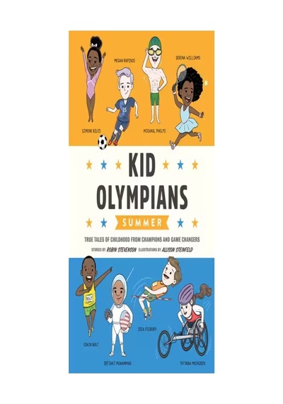 Kid Olympians: Summer: True Tales Of Childhood From Champions And Game Changers Kid Legends