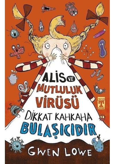 Alis ve Mutluluk Virüsü ve Dikkat Kahkaha Bulaşıcıdır - Gwen Lowe - Genç Timaş