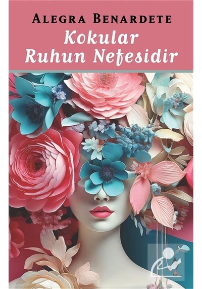 Kokular Ruhun Nefesidir / Alegra Benardete