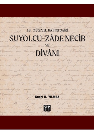 Gazi Kitabevi - 18. Yüzyıl Hattat Şairi Suyolcu-Zadenecib ve Divanı