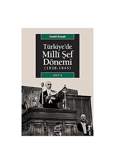 Türkiye De Milli Şef Dönemi 2 1938-1945 : Dönemin İç Ve Dış Politikası Üzerine Bir Araştırma