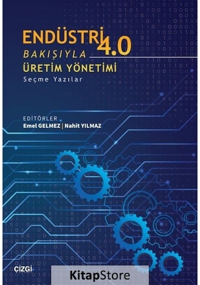 Endüstri 4.0 Bakışıyla Üretim Yönetimi - Seçme Yazılar- Çizgi Kitabevi