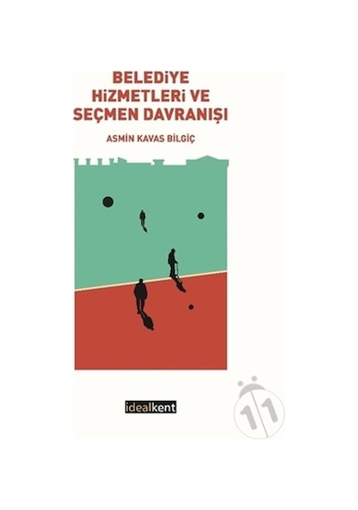 Belediye Hizmetleri ve Seçmen Davranışı - Asmin Kavas Bilgiç - İdealkent Yayınları