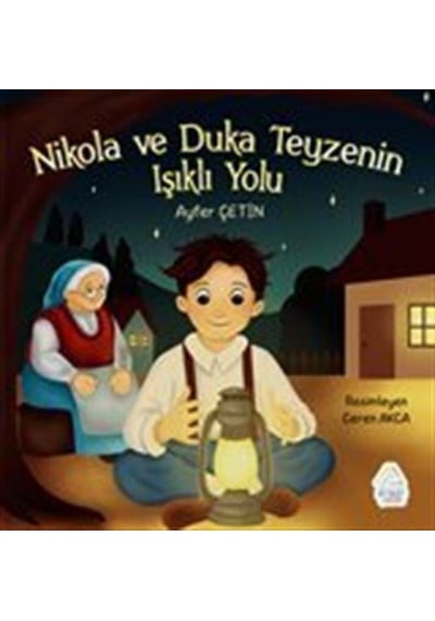Nikola Ve Duka Teyzenin Işıklı Yolu / Ayfer Çetin