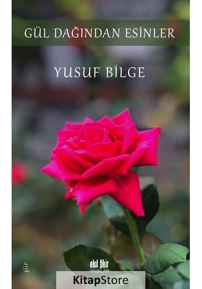 Gül Dağından Esinler - Yusuf Bilge - Akıl Fikir Yayınları