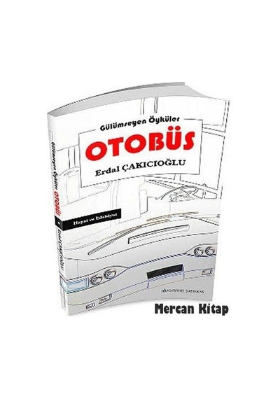 Otobüs - Gülümseten Öyküler - Erdal Çakıcıoğlu - Akvaryum Yayınları