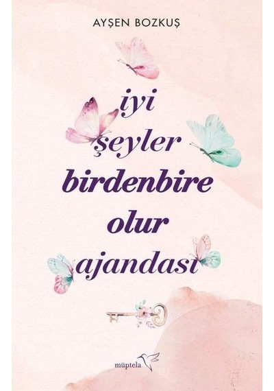 İyi Şeyler Birdenbire Olur Ajandası - Ayşen Bozkuş - Müptela Yayınları