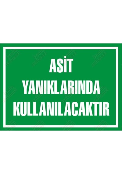 Asit Yanıklarında Kullanılacaktır Levhası