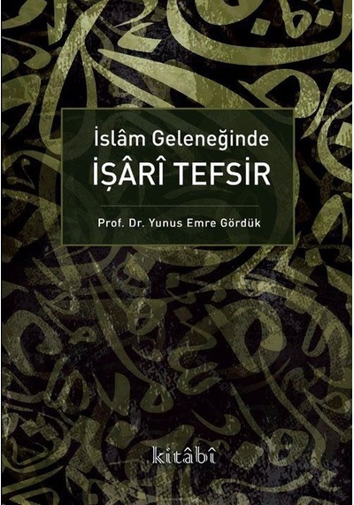 İslam Geleneğinde İşari Tefşir - Yunus Emre Gördük - Kitabi Yayınevi