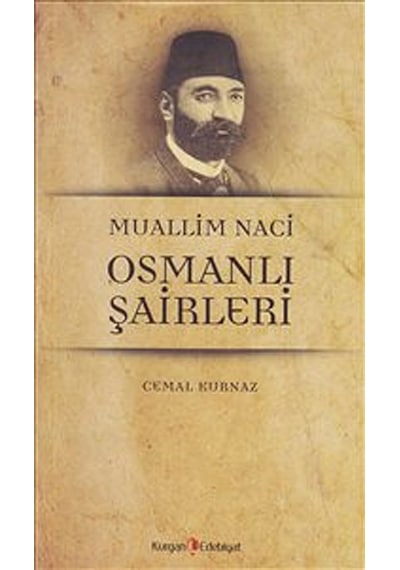 Muallim Naci - Osmanlı Şairleri Prof. Dr. Cemal Kurnaz Kurgan E