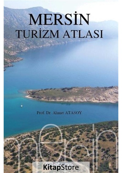 Mersin Turizm Atlası - Ahmet Atasoy - Atlas Akademi Yayınları