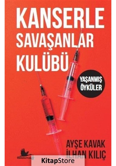 Kanserle Savaşanlar Kulübü - Yaşanmış Öyküler - Ayşe Kavak -  İlhan Kılıç - Kırmızı Leylek Yayınları