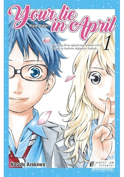 Your Lie in April - Nisan Yalanı 1 - Naoshi Arakawa - Akılçelen Kitaplar