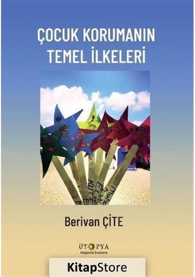Çocuk Korumanın Temel İlkeleri - Berivan Çite - Ütopya Yayınevi
