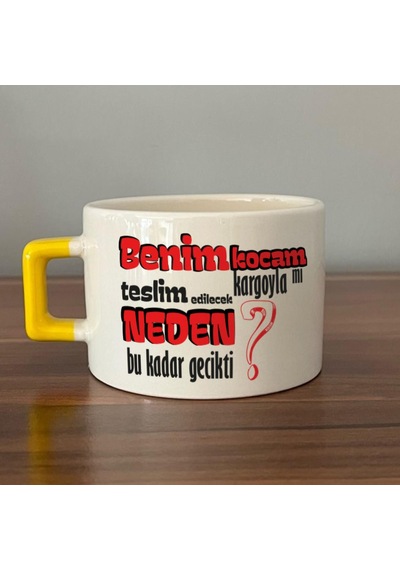 Benim Kocam Kargoyla Mı Teslim Edilecek Baskılı Sarı Kulplu C Fincan