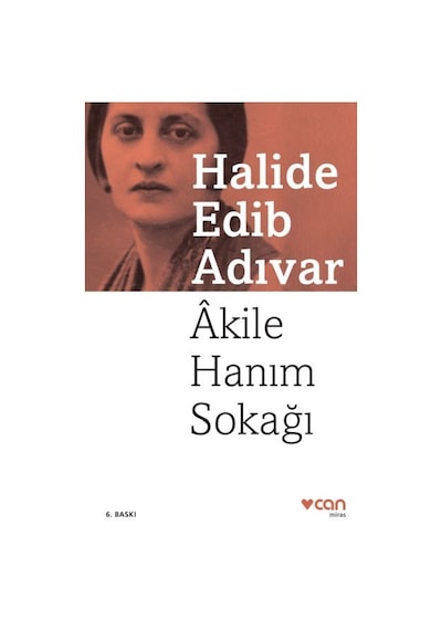 Akile Hanım Sokağı - Halide Edib Adıvar - Can Yayınları