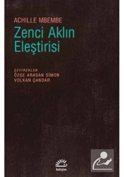 Zenci Aklın Eleştirisi - Achille Mbembe - İletişim Yayınları