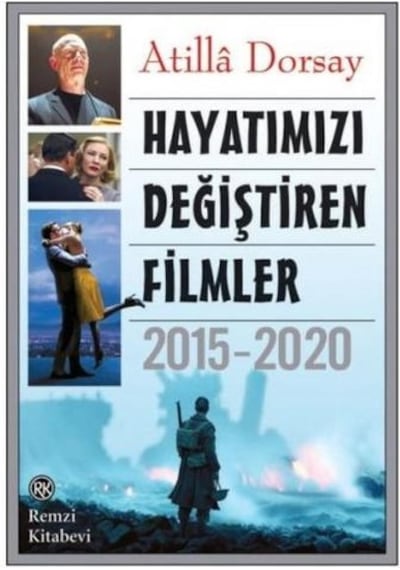 Hayatımızı Değiştiren Filmler: 2015 - 2020 - Atilla Dorsay - Remzi Kitabevi