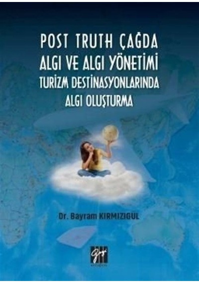 Post Truth Çağda Algı ve Algı Yönetimi Turizm Destinasyonların...