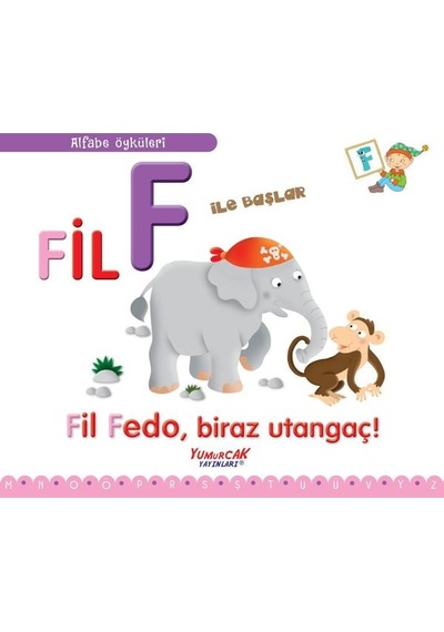 Fil F İle Başlar - Fil Fedo Biraz Utangaç! - Alfabe Öyküleri - Francesca Chiapponi - Yumurcak Yayınları