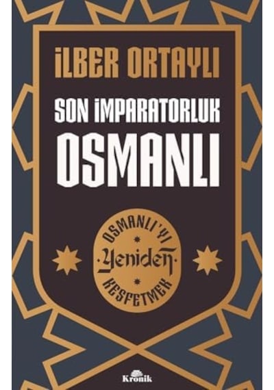 Son İmparatorluk Osmanlı - Osmanlı&apos Yı Yeniden Keşfetmek